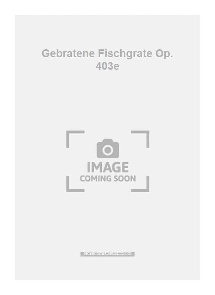 Gebratene Fischgrate Op. 403e